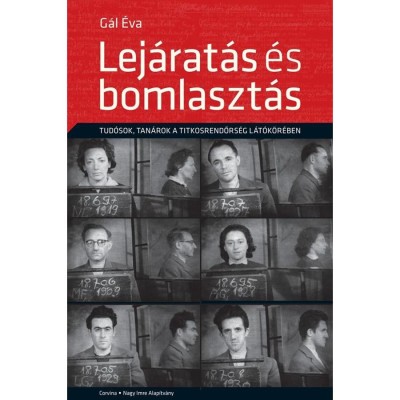 Lej&amp;aacute;rat&amp;aacute;s &amp;eacute;s bomlaszt&amp;aacute;s - Tud&amp;oacute;sok, tan&amp;aacute;rok a titkosrendőrs&amp;eacute;g l&amp;aacute;t&amp;oacute;k&amp;ouml;r&amp;eacute;ben - Dr. G&amp;aacute;l &amp;Eacute;va foto