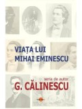 Cumpara ieftin Viata lui Mihai Eminescu/George Calinescu