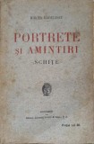 PORTRETE SI AMINTIRI. SCHITE-MIRCEA RADULESCU-237534