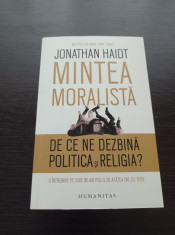 Jonathan Haidt - Mintea moralista. De ce ne dezbina politica si religia? foto