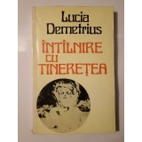 Lucia Demetrius - &Icirc;nt&acirc;lnire cu tinerețea (nuvele) (&Icirc;nt&icirc;lnire...) (1977)