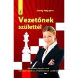 Vezetőnek sz&uuml;lett&eacute;l - A t&ouml;k&eacute;letes ir&aacute;ny&iacute;t&aacute;s titka - V&aacute;lj olyan vezetőv&eacute;, amilyenn&eacute; lenni szeretn&eacute;l! - Penny Ferguson