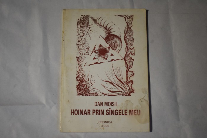 Dan Moisii - Hoinar prin singele sangele meu (1999, cu autograf)