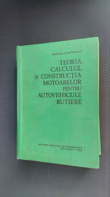 Teoria,calculul si constructia motoarelor pentru autovehicule rutiere GRUNWALD foto