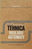 Tehnica Reglarii Automate, Ion Dumitrache, 1980, Didactica si Pedagogica, 455 pagini, Cartonata, Stare Buna