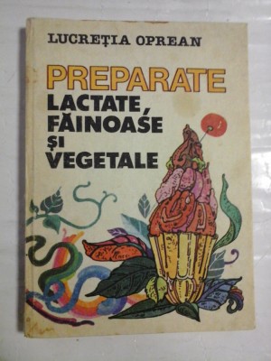 PREPARATE - LACTATE, FAINOASE SI VEGETALE - Lucretia OPREAN foto