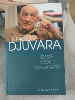 Neagu Djuvara - Există istorie adevărată? foto