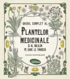 Cumpara ieftin Ghidul complet al plantelor medicinale si al bolilor pe care le vindeca/David Hoffmann