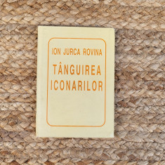 TANGUIREA ICONARILOR-ION JURCA ROVINA