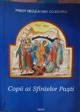 Copii ai Sfintelor Pasti - Neculai Gav. Cojocariu, Editura Golia, 2006, Crestinism, Carte Religioasa