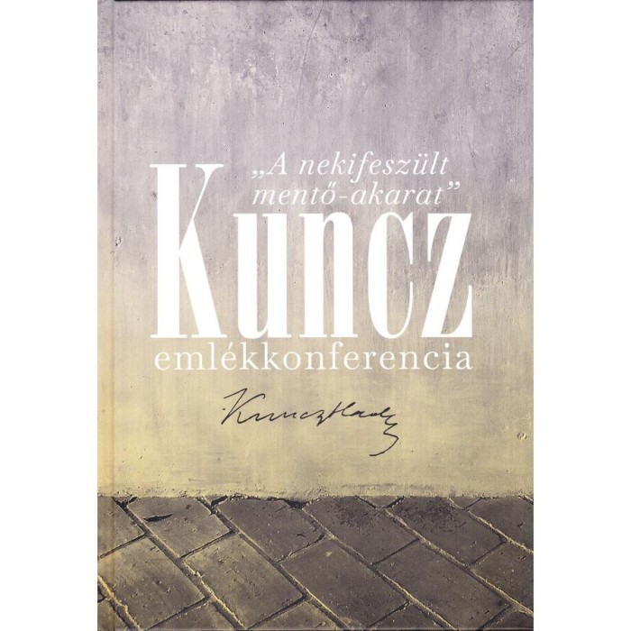 A nekifesz&uuml;lt mentő-akarat - Kuncz eml&eacute;kkonferencia - Boka L&aacute;szl&oacute;
