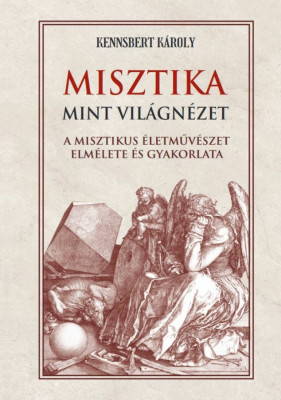 Misztika mint vil&amp;aacute;gn&amp;eacute;zet - Kennsbert K&amp;aacute;roly foto