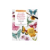 Beautiful Butterflies and Flowers: 20 Step-By-Step No-Sketch Projects on Watercolor Paper