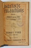 HENRY FORD - VIATA SI OPERA MEA de ING. N. GANEA , SERIA &#039; CUNOSTINTE FOLOSITOARE &#039; SERIA A , NR. 29 , INCEPUTUL SEC. XX
