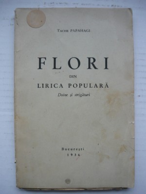 TACHE PAPAHAGI - FLORI DIN LIRICA POPULARA (doine si strigaturi) - 1936 foto