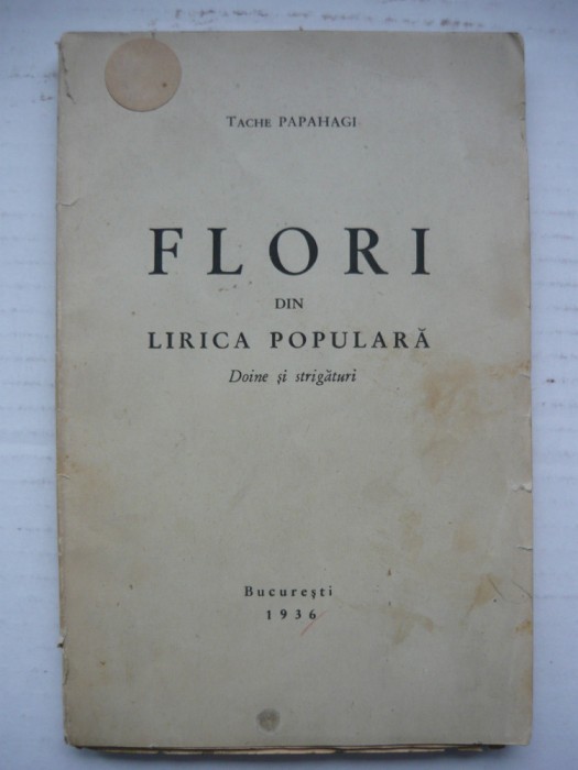 TACHE PAPAHAGI - FLORI DIN LIRICA POPULARA (doine si strigaturi) - 1936