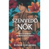 Szenvedő nők - M&iacute;tosz &eacute;s gy&oacute;gy&iacute;t&aacute;s egy f&eacute;rfik&ouml;zpont&uacute; vil&aacute;gban - Elinor Cleghorn
