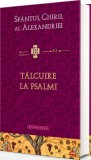 Talcuire la Psalmi - Sfantul Chiril al Alexandriei - Editura Doxologia