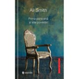 Prima persoana si alte povestiri - Ali Smith