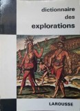 Dictionnaire des Explorations - Jean Riverain, Larousse, 1966, Franceza, Carte Veche, 260 Pagini