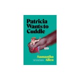 Patricia Wants to Cuddle