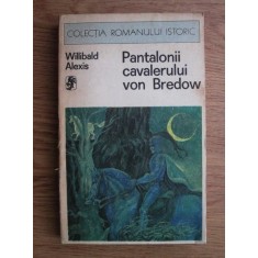 Willibald Alexis - Pantalonii cavalerului von Bredow
