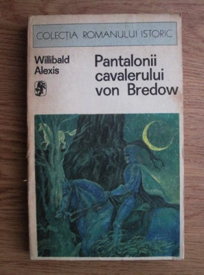 Willibald Alexis - Pantalonii cavalerului von Bredow foto