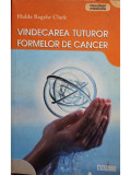 Hulda Regehr Clark - Vindecarea tuturor formelor de cancer (editia 2008)