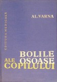Bolile Osoase ale Copilului - Al. Varna, Editura Medicala 1982, Carte Medicina, 366 Pagini