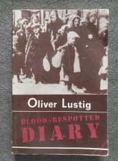 Oliver Lustig - Blood-bespotted diary (Jurnal &icirc;ns&acirc;ngerat - lb. engleză)