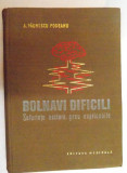 BOLNAVI DIFICILI , SUFERINTE NECLARE , GREU EXPLICABILE , 1969