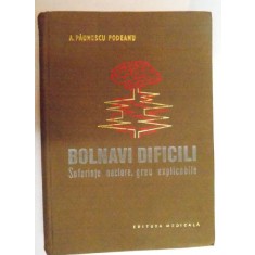 BOLNAVI DIFICILI , SUFERINTE NECLARE , GREU EXPLICABILE , 1969