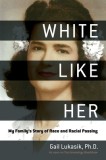 White Like Her: My Family&#039;s Story of Race and Racial Passing