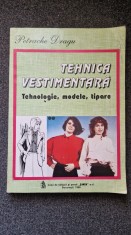 TEHNICA VESTIMENTARA. Tehnologie, Modele, Tipare - Petrache Dragu