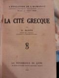 G. Glotz - La Cite Grecque (Cetatea Greaca), Paris 1928, Carte Veche
