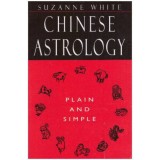 Suzanne White - Chinese Astrology - Plain and simple - 125450, Cleopa Ilie