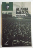ALIANTA DIABOLICA, ISTORIA IMPLICARII NAZISTILOR IN OCULTISM de PETER LEVANDA, 2010