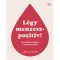 L&eacute;gy menzeszpozit&iacute;v! - Gondolkodj m&aacute;sk&eacute;nt a menstru&aacute;ci&oacute;r&oacute;l! - Chella Quint