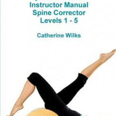 P-I-L-A-T-E-S Instructor Manual Spine Corrector Levels 1 - 5