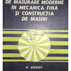 P. Dodoc - Metode și mijloace de măsurare moderne în mecanica fină și construcția de mașini (editia 1978)