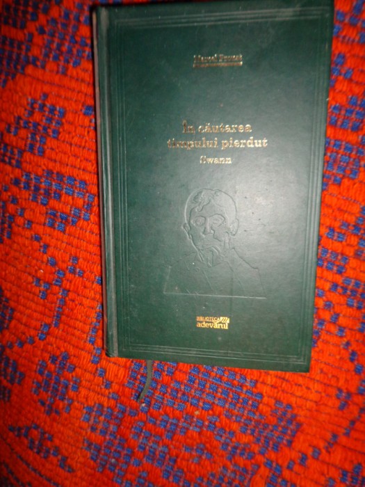 In cautarea timpului pierdut - Swann - Marcel Proust ( biblioteca adevarul ) /