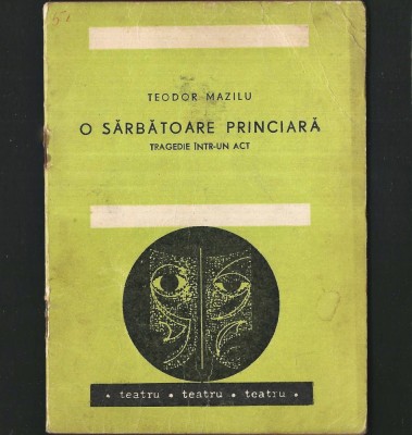 O Sărbătoare Princiară, de Teodor Mazilu - Tragedie - Piesă de Teatru &amp;icirc;ntr-un Act foto