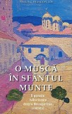 Cumpara ieftin O Musca In Sfantul Munte - Vasilis G. Frangopulos