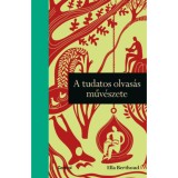 A tudatos olvas&aacute;s műv&eacute;szete - Ella Berthoud