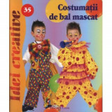 Costumatii de bal mascat - Idei creative 35, Editura Casa