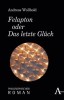Felapton oder Das letzte Gl&uuml;ck