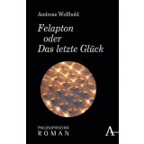 Felapton oder Das letzte Gl&uuml;ck