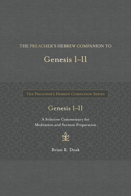 The Preacher&amp;#039;s Hebrew Companion to Genesis 1--11: A Selective Commentary for Meditation and Sermon Preparation foto