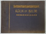 KOLN IM BILDE ( KOLN IN IMAGINI ) , MINIALBUM CU 21 FOTOGRAFII DE EPOCA , 1902
