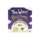 The Worst Bedtime Book in the Whole Entire World